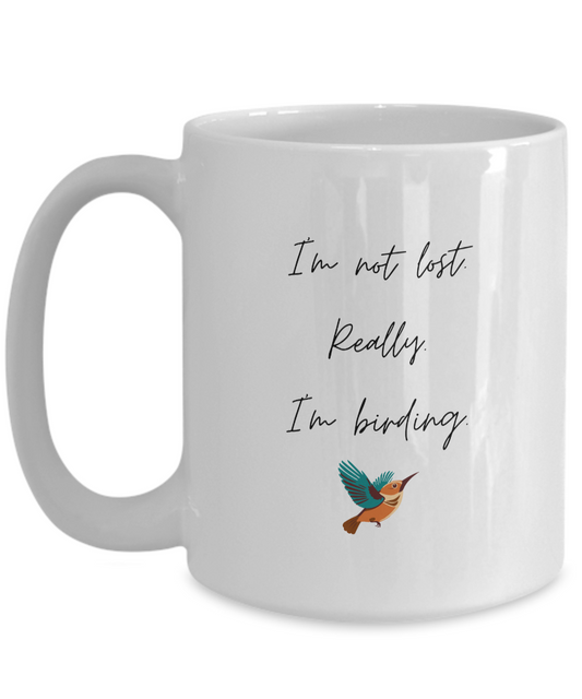 I'm Not Lost Mug for Bird Watchers, Birders