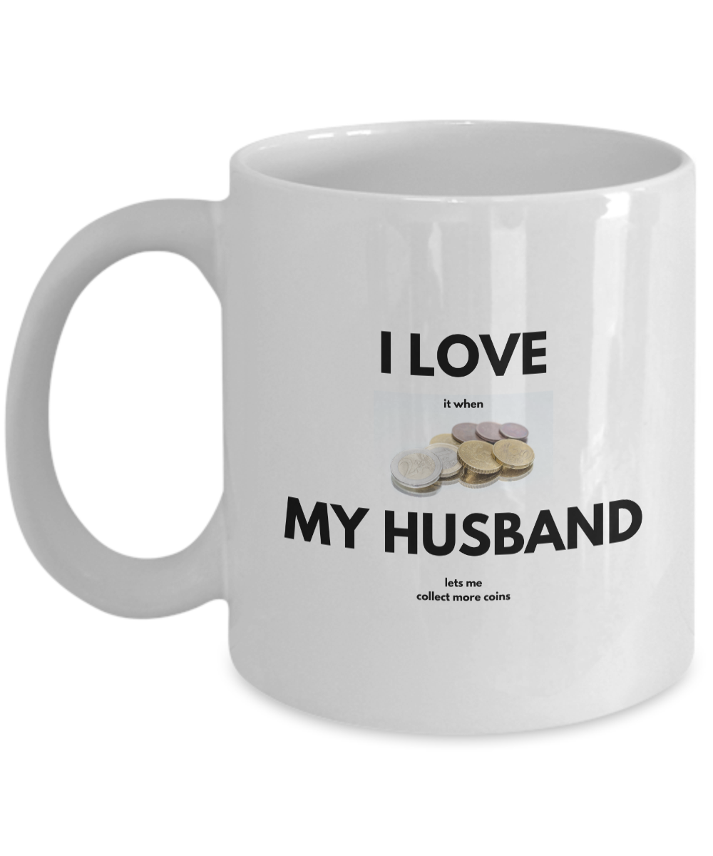 My Husband Lets Me Collect Coins Mug for Coin Collectors