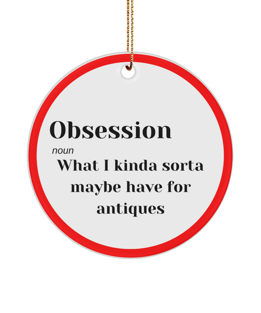 Antiques Obsession Ornament for Antique Collectors