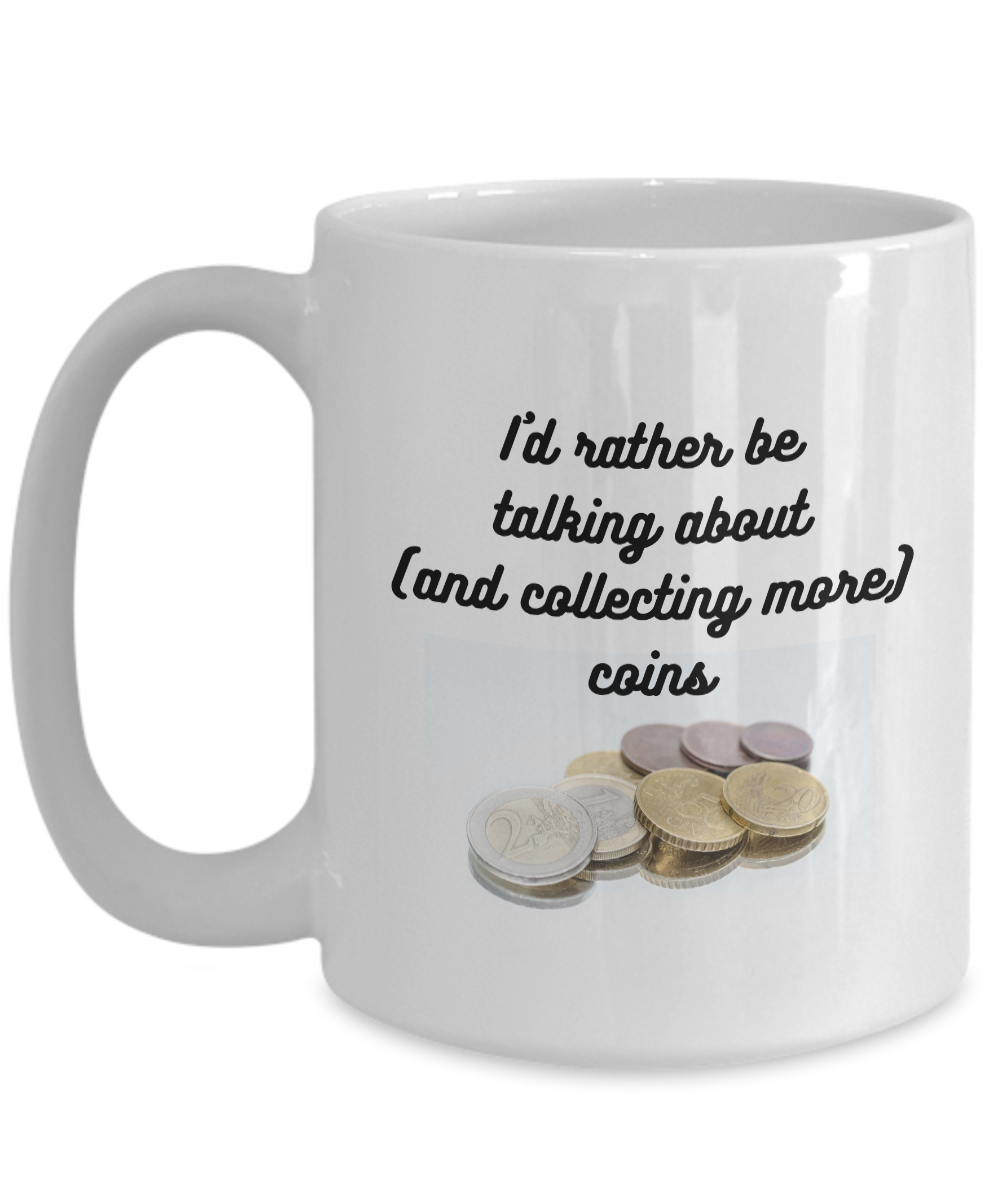 Talking about Coins Mug for Coin Collectors, Numismatists