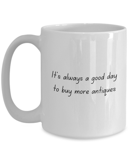 Good Day to Buy Antiques Mug for Antique Collectors