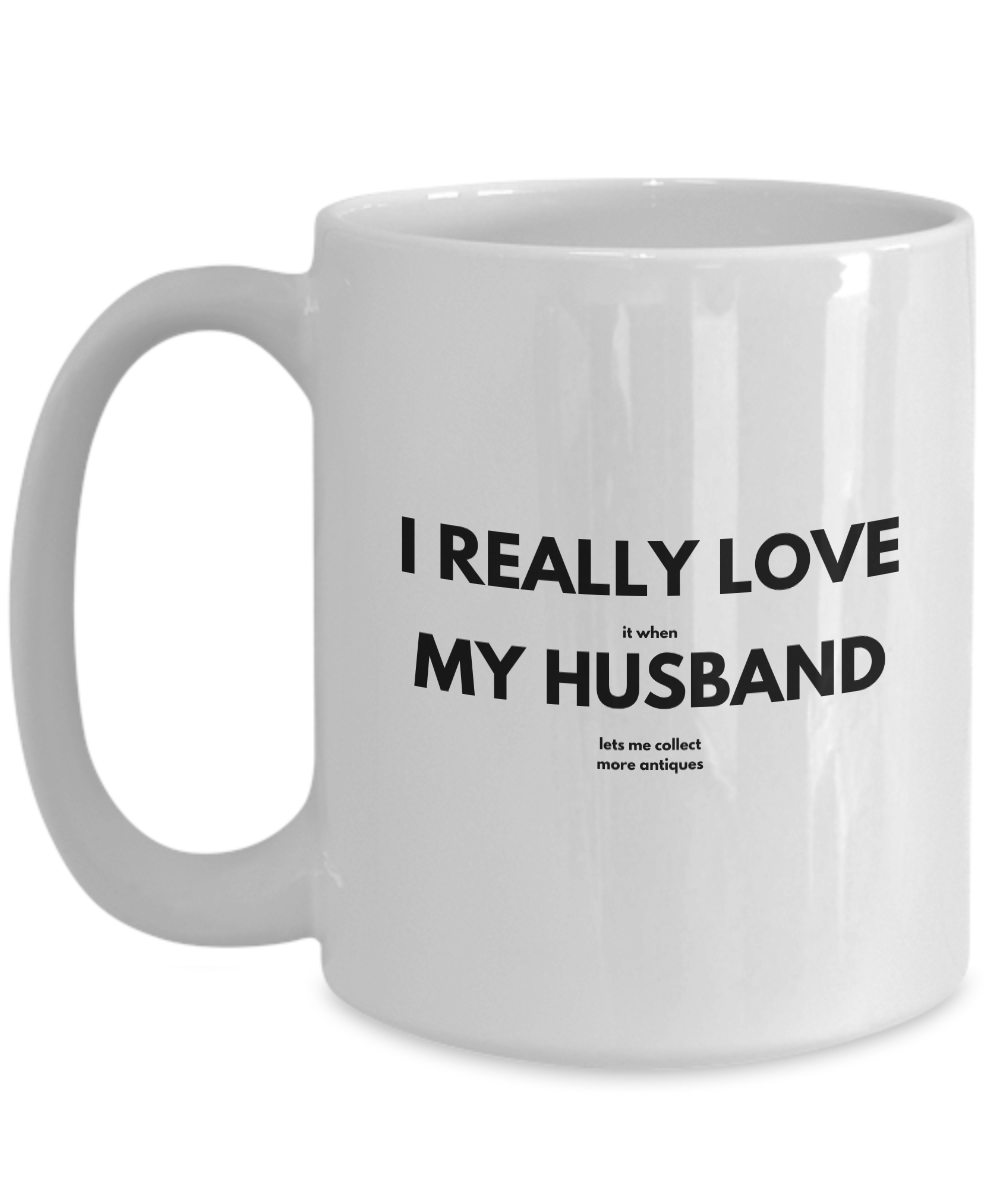 Love My Husband Mug for Antique Collectors