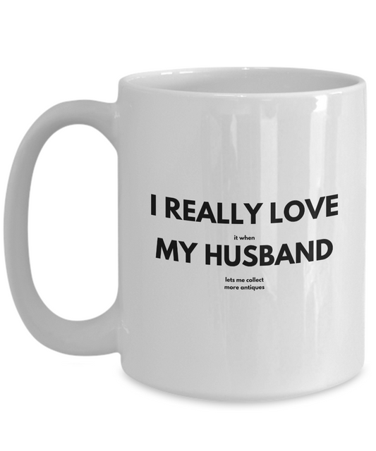 Love My Husband Mug for Antique Collectors