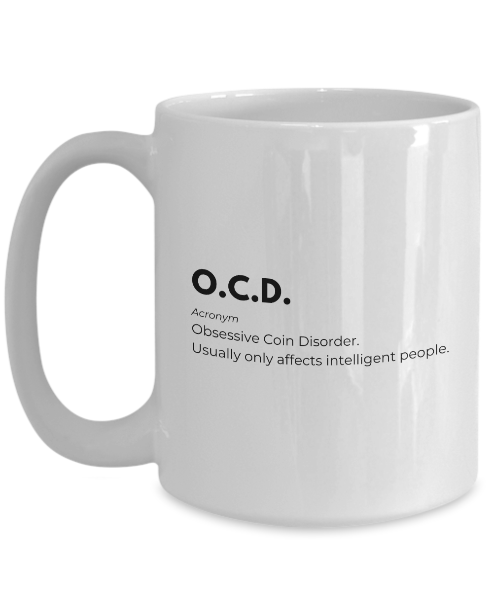 OCD Mug for Coin Collectors, Numismatists