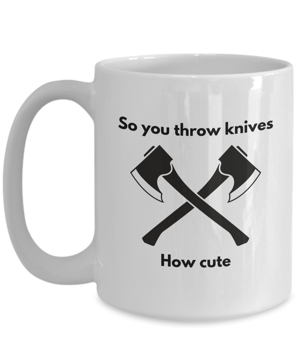 You Throw Knives Mug