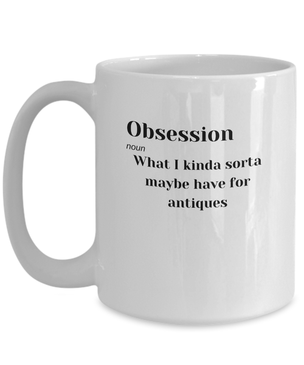 Obsession for Antiques Mug for Antique Collectors