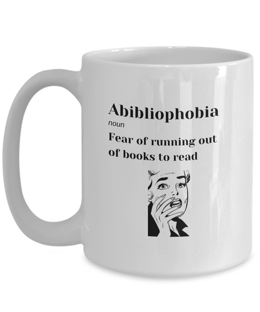 Abibliophobia Fear of Running Out of Books Mug for Book Lovers Collectors (1-sded)