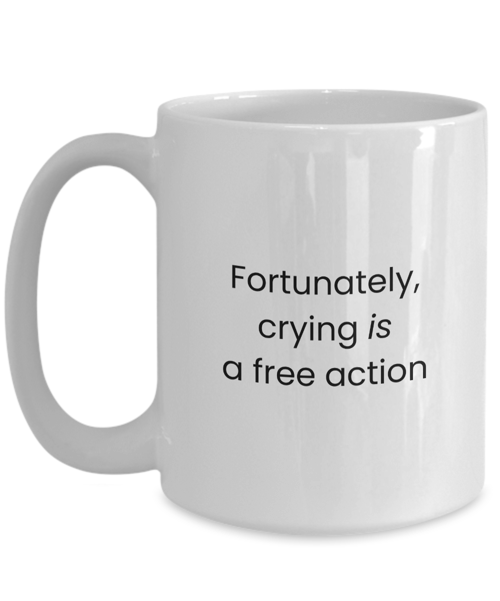 Crying Is a Free Action Mug for Gamers, RPGers