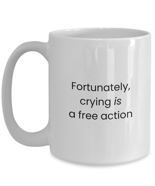 Crying Is a Free Action Mug for Gamers, RPGers