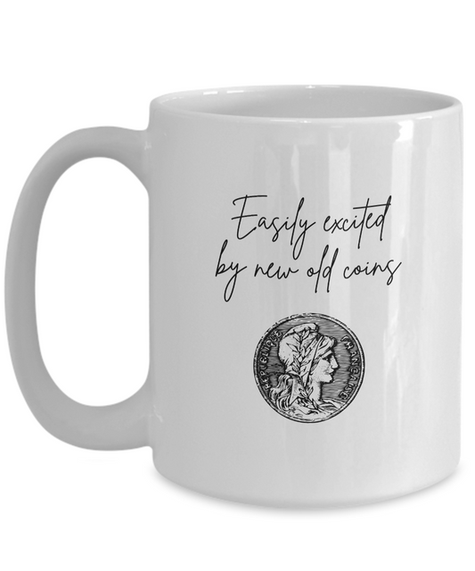 Excited by Old Coins Mug for Coin Collectors, Numismatists