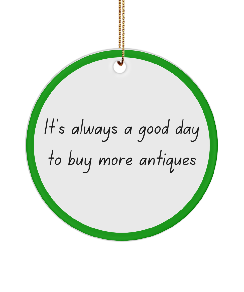 Good Day for Antiques Ornament for Antique Collectors