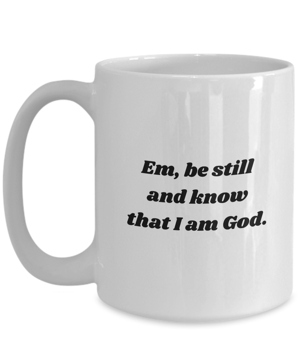 Em Be Still and Know Coffee Mug