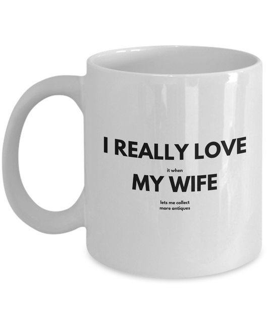 Really Love My Wife Mug for Antique Collectors