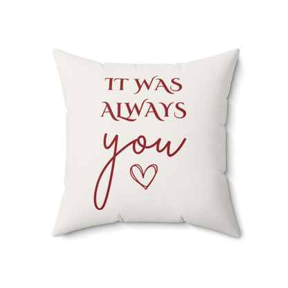 It Was Always You Throw Pillow – Romantic Sentimental Home Decor