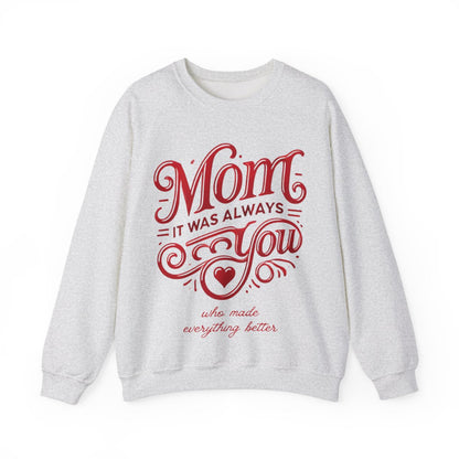 Mom: It Was Always You Who Made Everything Better