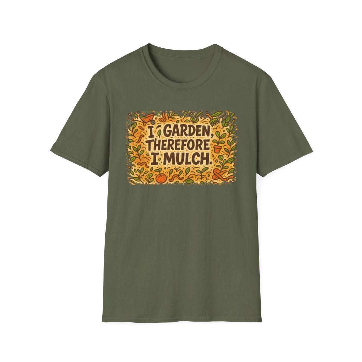 I Garden Therefore I Mulch T-shirt