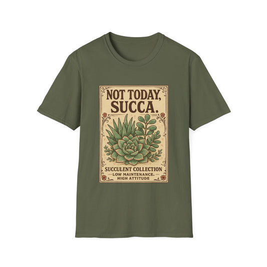 Not Today Succa T-shirt