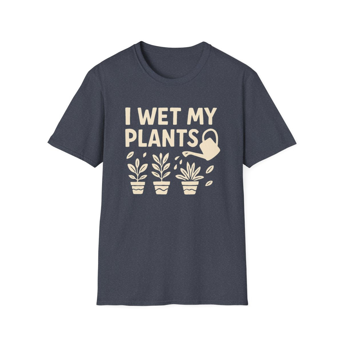 I Wet My Plants T-shirt