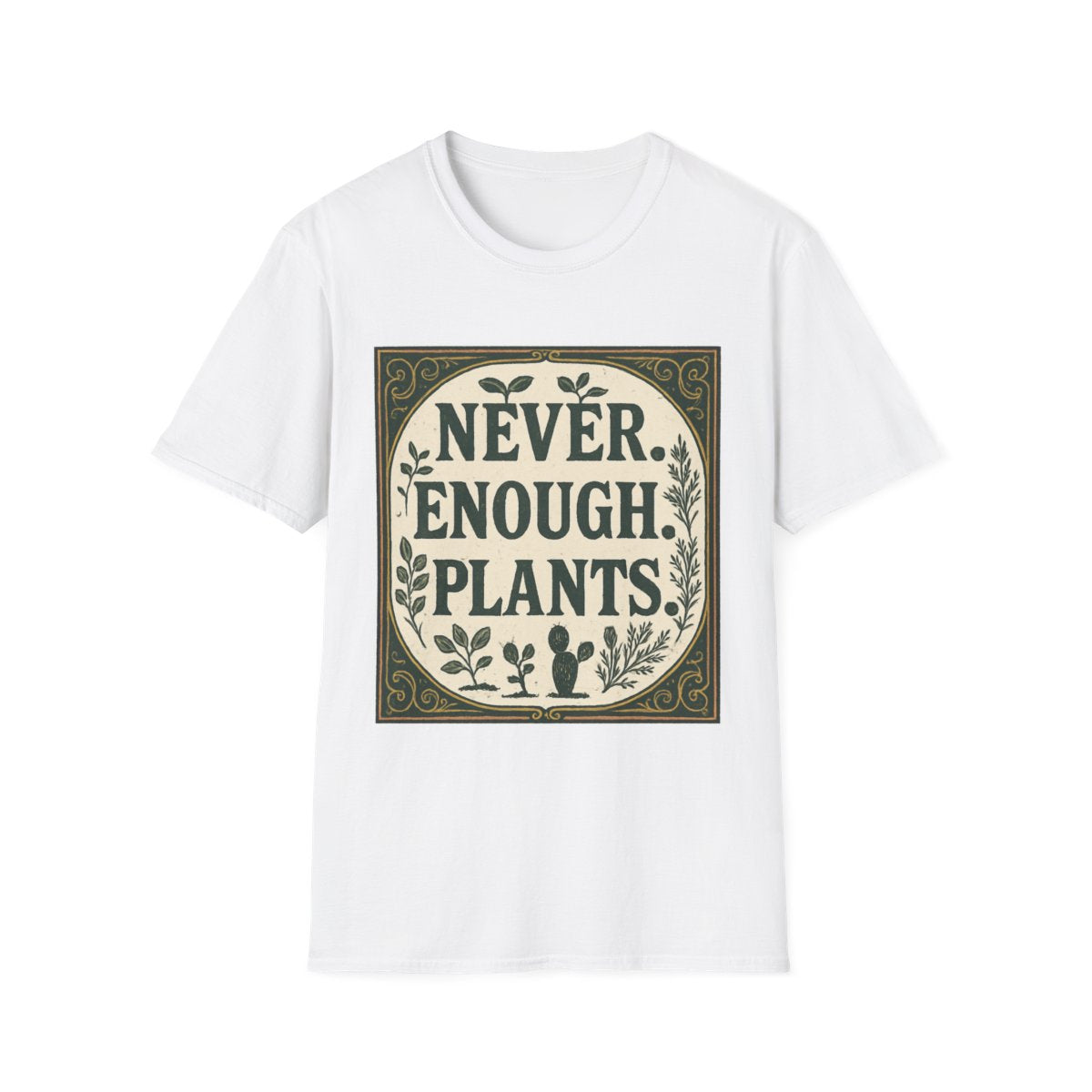 Never Enough Plants T-shirt