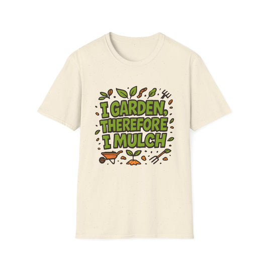 I Garden Therefore I Mulch T-shirt