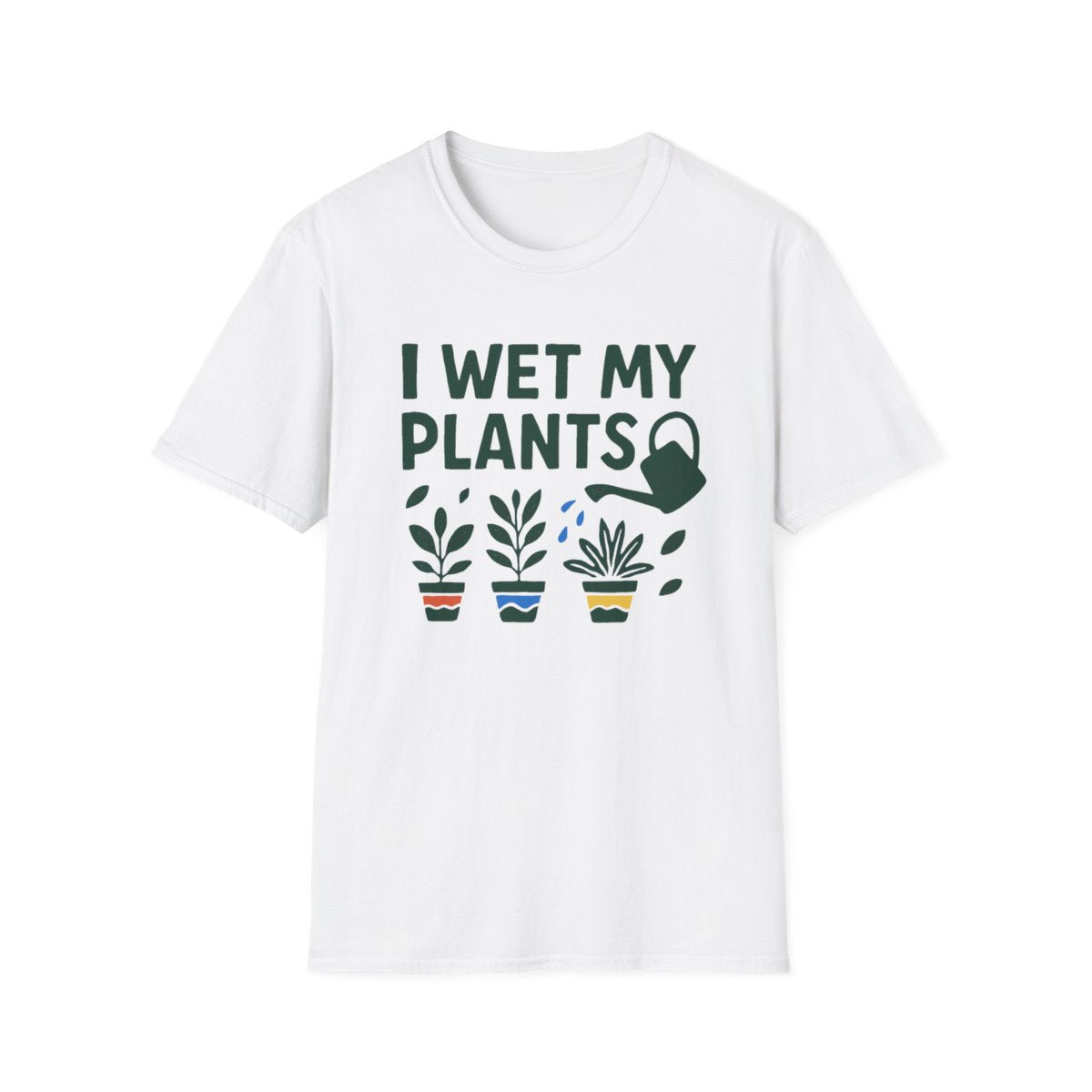 I Wet My Plants T-shirt