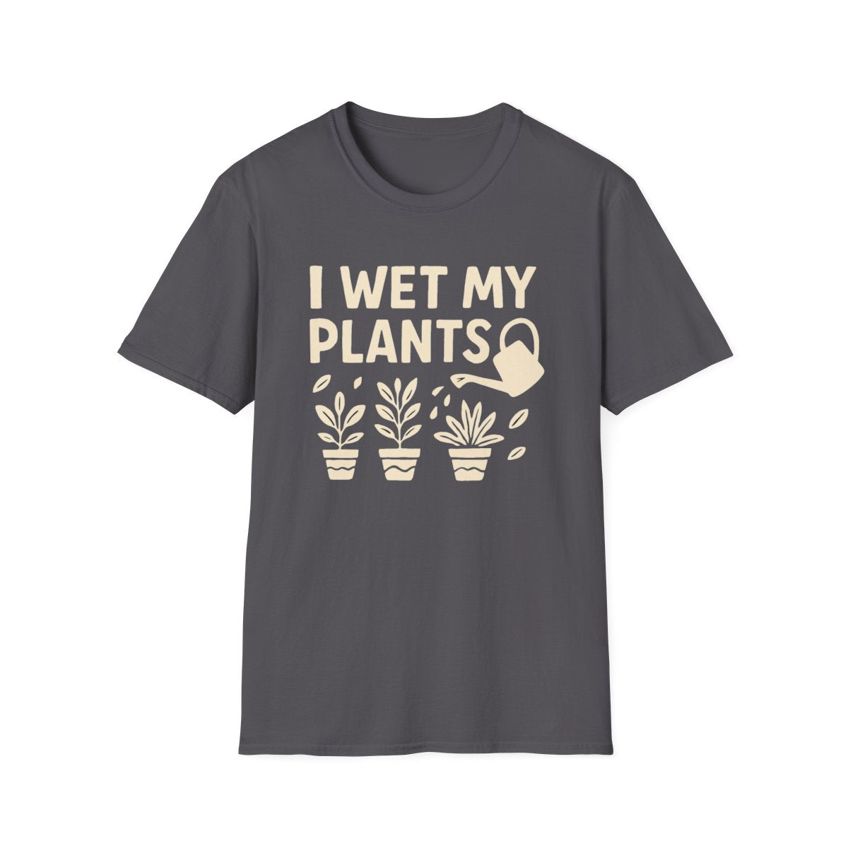 I Wet My Plants T-shirt