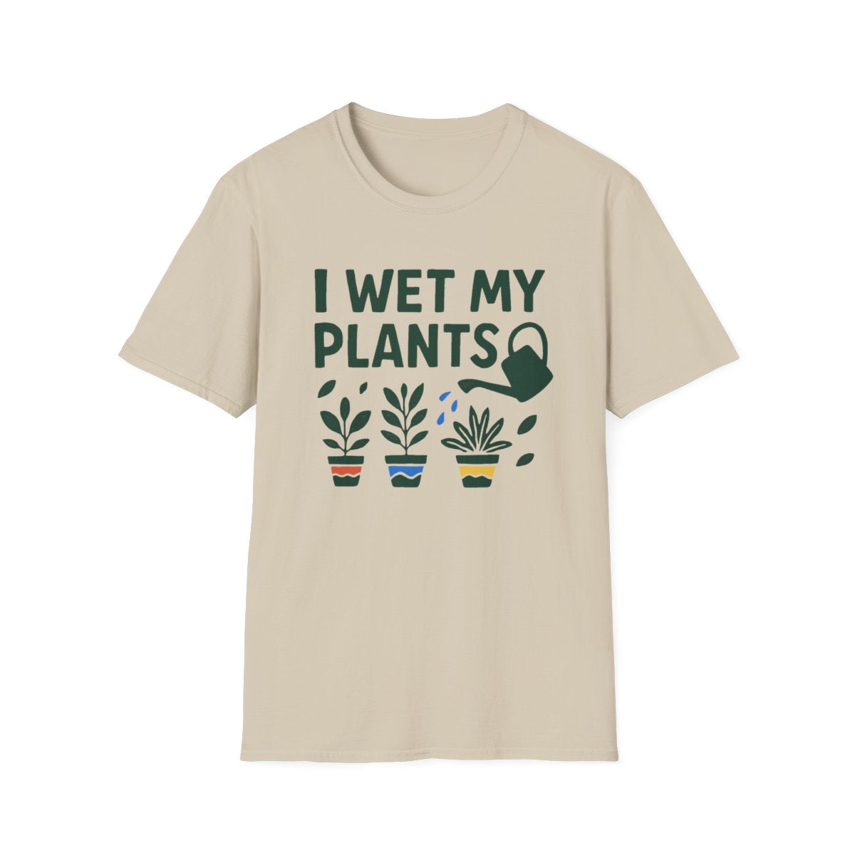 I Wet My Plants T-shirt