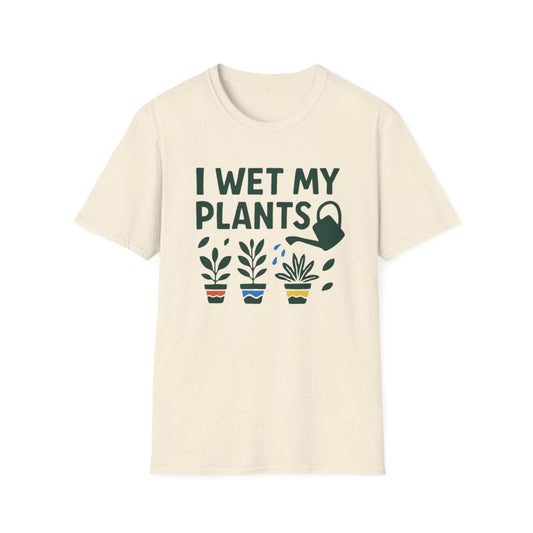 I Wet My Plants T-shirt