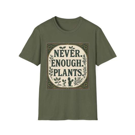 Never Enough Plants T-shirt