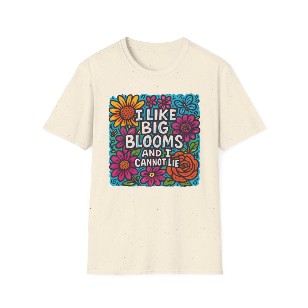 I Like Big Blooms T-shirt