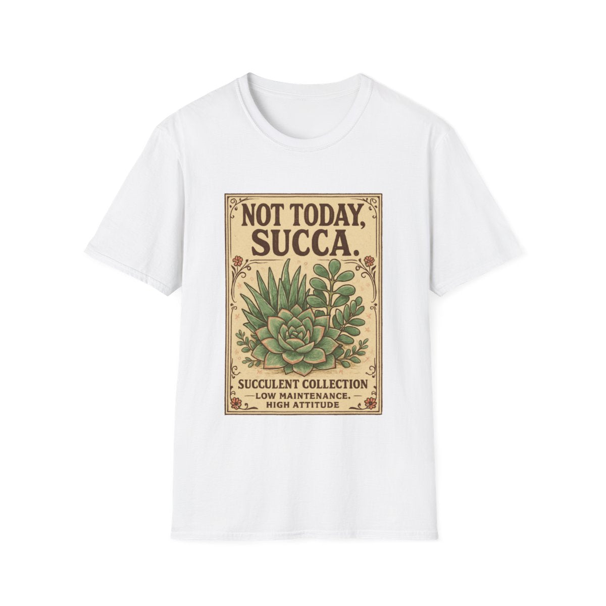 Not Today Succa T-shirt